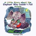 Children’s picture book: A Little Story about the Elephant Who Couldn’t Fall Asleep: Bedtime story(Beginner reader, Books for kids, Children Books, Books for Kids age 2-10, Bedtime & Dreaming Books)