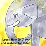 Learn How to Draw and Watercolor Paint an Enchanting Elephant for Kids
