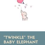 “Twinkle” the Baby Elephant