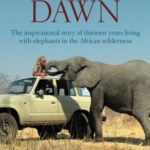 Elephant Dawn: The Inspirational Story of Thirteen Years Living with Elephants in the African Wilderness