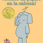 ¡Tienes un pájaro en la cabeza! (Spanish Edition) (An Elephant and Piggie Book)