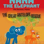 Nana the Elephant: The Great Antelope Rescue