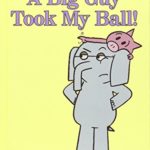 A Big Guy Took My Ball! (An Elephant and Piggie Book)
