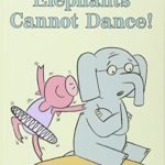Elephants Cannot Dance! (An Elephant and Piggie Book)
