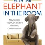 Dealing with the Elephant in the Room: Moving from Tough Conversations to Healthy Communication