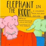 The Elephant in the Room: A Childrens Book for Grief and Loss