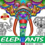 Elephants: An Adult Coloring Book Featuring Over 30 Elegant Designs: Creative Elephant Art Pages For Immersive Coloring, Fun, and Stress Relief (The World Of Elephants) (Volume 1)