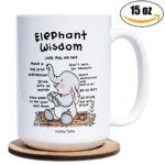 Funny Mug and Coaster Set – Elephant Wisdom – 15 ounce Inspirational Elephant Mug for any Special Relephant Occasions. Laugh with Friends, Family and Coworkers. They won’t forget this one.
