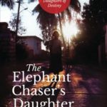 The Elephant Chaser’s Daughter