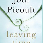 Leaving Time (with bonus novella Larger Than Life): A Novel