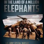 The Green Berets in the Land of a Million Elephants: U.S. Army Special Warfare and the Secret War in Laos 1959-74