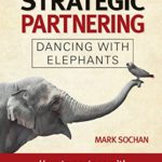 The Art of Strategic Partnering: Dancing with Elephants