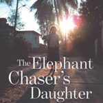 Elephant Chaser’s Daughter, The [Paperback] [Jul 10, 2017] Raj, Shilpa