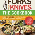 Forks Over Knives_The Cookbook: Over 300 Recipes for Plant-Based Eating All Through the Year