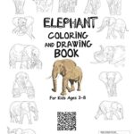 Elephant Coloring and Drawing Book For Kids Ages 3-8: Fun with Coloring Elephants and Drawing some parts of the largest existing land animals. Great … for Toddlers & Kids (Animals Collection)