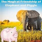The Magical Friendship of Elephant and Piggie