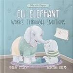 Eli Elephant Works Through Emotions: Practicing Kindness Along the Way (Pals with Purpose)